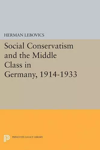 Social Conservatism and the Middle Class in Germany, 1914-1933 cover