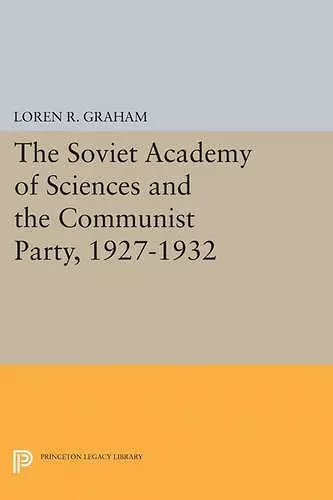 The Soviet Academy of Sciences and the Communist Party, 1927-1932 cover