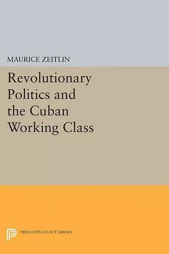 Revolutionary Politics and the Cuban Working Class cover