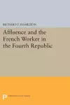 Affluence and the French Worker in the Fourth Republic cover