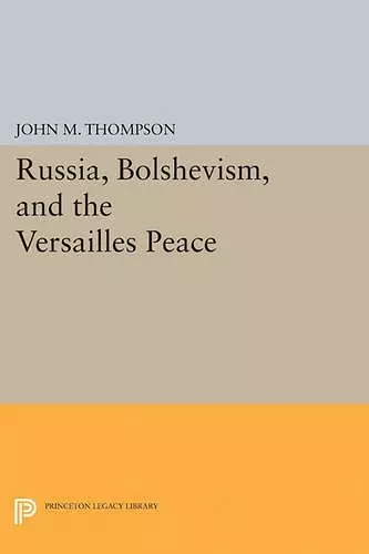 Russia, Bolshevism, and the Versailles Peace cover