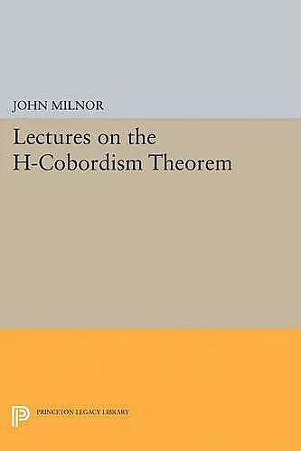 Lectures on the H-Cobordism Theorem cover