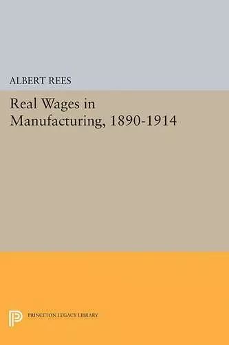 Real Wages in Manufacturing, 1890-1914 cover