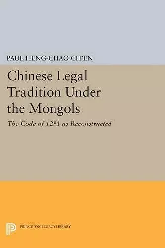 Chinese Legal Tradition Under the Mongols cover