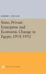 State, Private Enterprise and Economic Change in Egypt, 1918-1952 cover