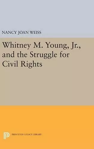 Whitney M. Young, Jr., and the Struggle for Civil Rights cover