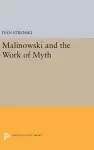 Malinowski and the Work of Myth cover