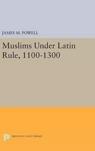 Muslims Under Latin Rule, 1100-1300 cover