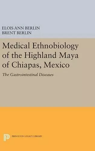 Medical Ethnobiology of the Highland Maya of Chiapas, Mexico cover