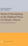 Medical Ethnobiology of the Highland Maya of Chiapas, Mexico cover