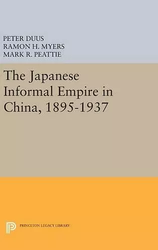 The Japanese Informal Empire in China, 1895-1937 cover