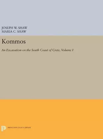 Kommos: An Excavation on the South Coast of Crete, Volume I, Part I cover