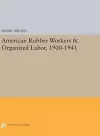 American Rubber Workers & Organized Labor, 1900-1941 cover