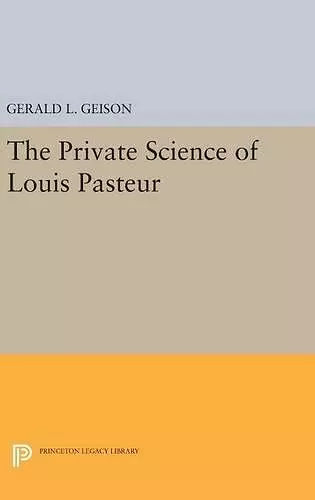 The Private Science of Louis Pasteur cover