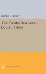 The Private Science of Louis Pasteur cover