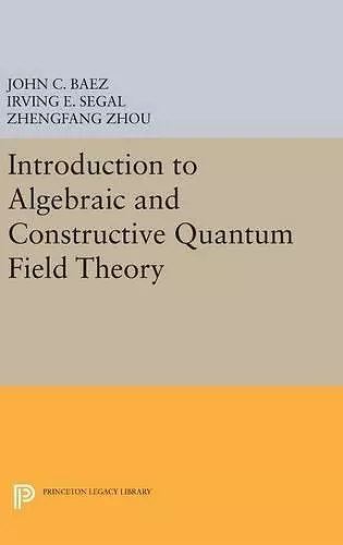 Introduction to Algebraic and Constructive Quantum Field Theory cover