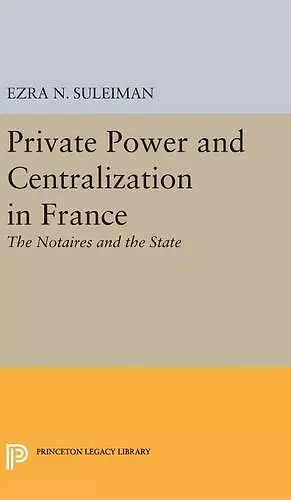 Private Power and Centralization in France cover