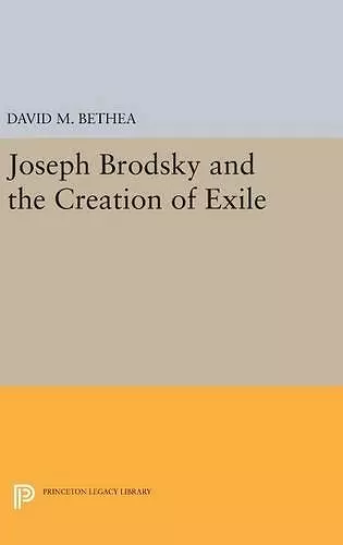 Joseph Brodsky and the Creation of Exile cover