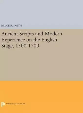 Ancient Scripts and Modern Experience on the English Stage, 1500-1700 cover