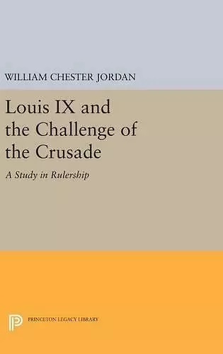 Louis IX and the Challenge of the Crusade cover