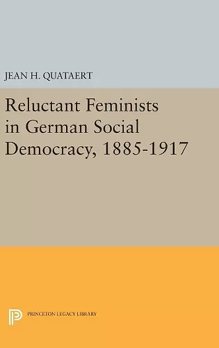 Reluctant Feminists in German Social Democracy, 1885-1917 cover