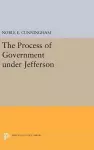 The Process of Government under Jefferson cover