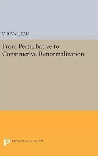 From Perturbative to Constructive Renormalization cover