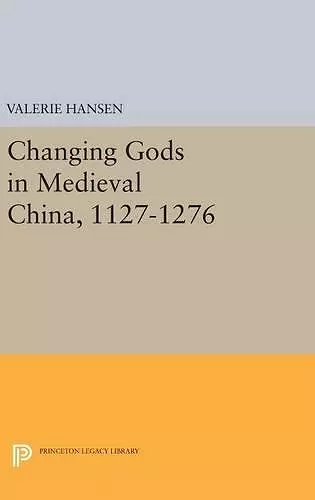 Changing Gods in Medieval China, 1127-1276 cover