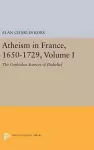 Atheism in France, 1650-1729, Volume I cover