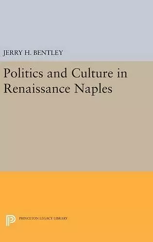 Politics and Culture in Renaissance Naples cover