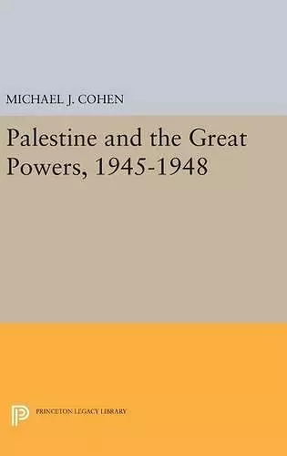 Palestine and the Great Powers, 1945-1948 cover