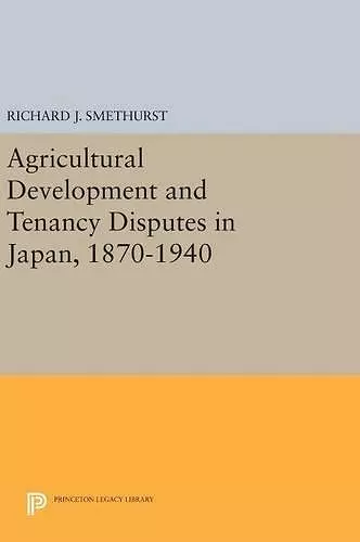 Agricultural Development and Tenancy Disputes in Japan, 1870-1940 cover