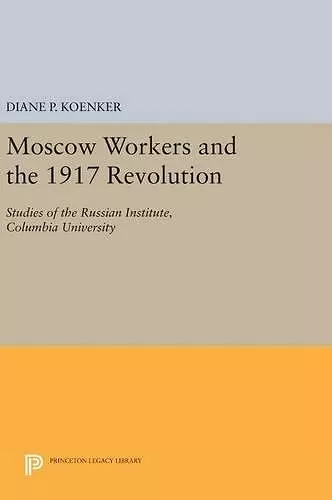 Moscow Workers and the 1917 Revolution cover