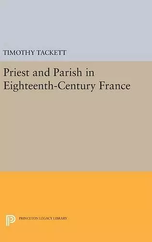 Priest and Parish in Eighteenth-Century France cover