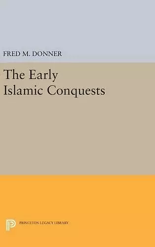 The Early Islamic Conquests cover