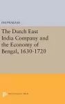 The Dutch East India Company and the Economy of Bengal, 1630-1720 cover