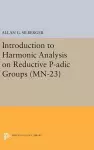Introduction to Harmonic Analysis on Reductive P-adic Groups cover