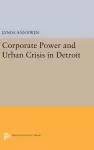 Corporate Power and Urban Crisis in Detroit cover