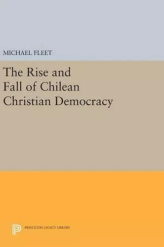 The Rise and Fall of Chilean Christian Democracy cover