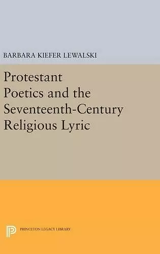 Protestant Poetics and the Seventeenth-Century Religious Lyric cover