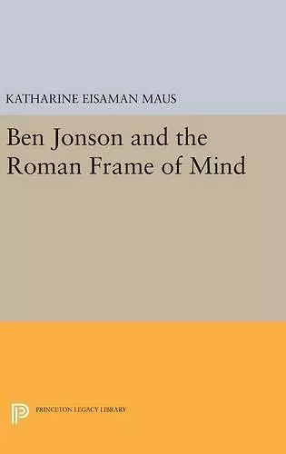 Ben Jonson and the Roman Frame of Mind cover