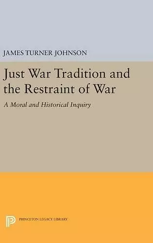 Just War Tradition and the Restraint of War cover