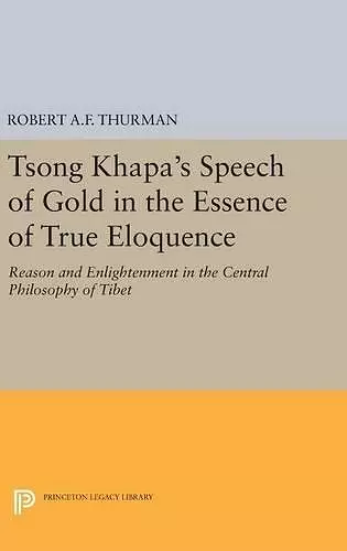 Tsong Khapa's Speech of Gold in the Essence of True Eloquence cover