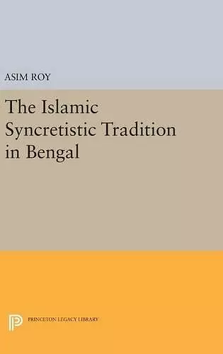 The Islamic Syncretistic Tradition in Bengal cover