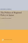 The Politics of Regional Policy in Japan cover