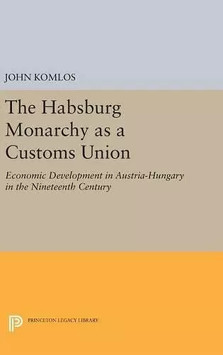 The Habsburg Monarchy as a Customs Union cover