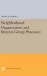 Neighborhood Organization and Interest-Group Processes cover