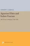 Agrarian Elites and Italian Fascism cover