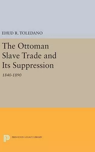 The Ottoman Slave Trade and Its Suppression cover
