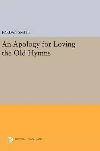 An Apology for Loving the Old Hymns cover